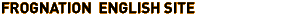FROGNATION�@ENGLISH SITE